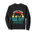 Hold Your Horses Riding Horses Sweatshirt - Unique Graphic for Adults - T-Shirt, Sweatshirt, Hoodie