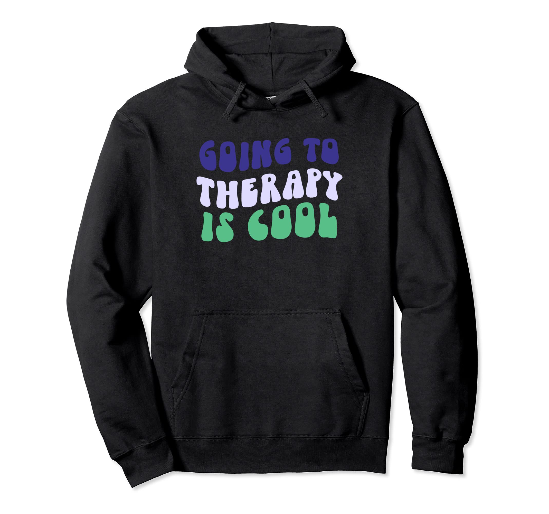 Going To Therapy Is Mental Health Hoodie - Streetwear Style Men Women - T-Shirt, Sweatshirt, Hoodie