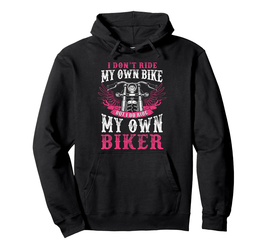 Motorcycle I Do Ride My Own Biker Hoodie - Unique Graphic Men Women - T-Shirt, Sweatshirt, Hoodie
