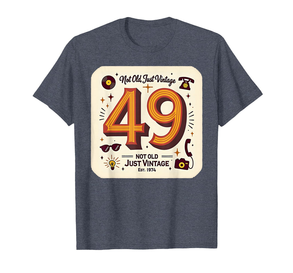 Birthday Gift 49 Not Old Just T-Shirt - Casual Everyday Wear Men Women - T-Shirt, Sweatshirt, Hoodie