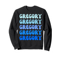 Gregory Name Stack Sweatshirt - Unique Graphic Unisex - T-Shirt, Sweatshirt, Hoodie