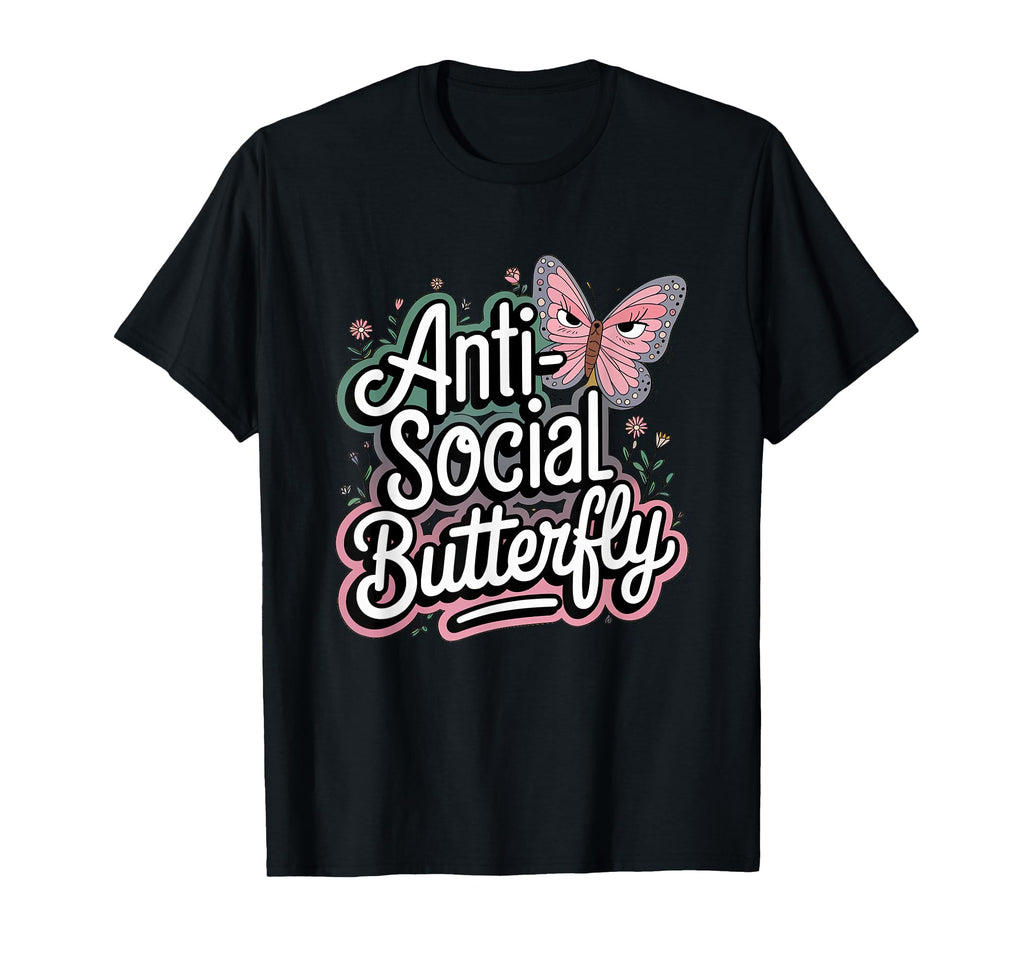 Anti Social Butterfly T-Shirt - Custom Art Print for Adults - T-Shirt, Sweatshirt, Hoodie