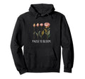 Pause To Bloom Growth And Self Care Hoodie - Trendy Graphic Unisex - T-Shirt, Sweatshirt, Hoodie