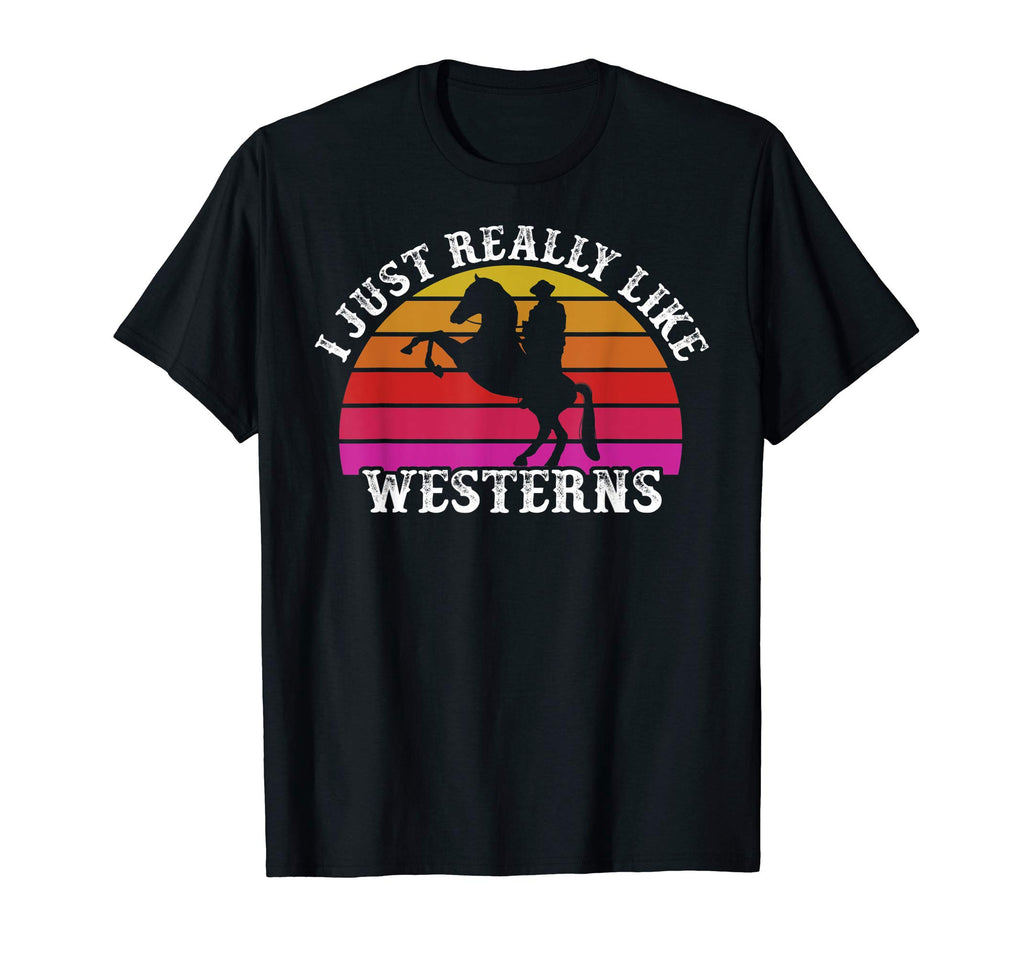 I Just Really Like Westerns Gift T-Shirt - Custom Art Print Men Women - T-Shirt, Sweatshirt, Hoodie