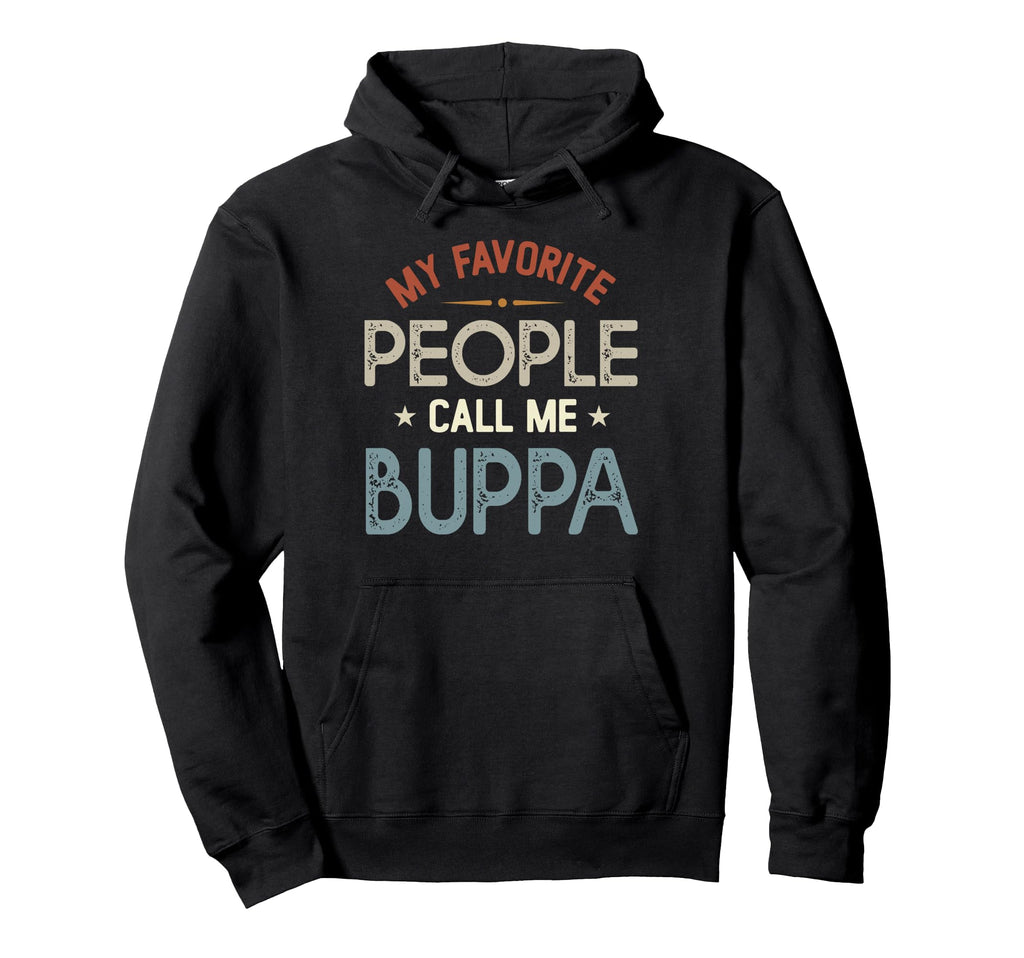 My Favorite People Call Me Buppa Hoodie - Fun Novelty Design for Adults - T-Shirt, Sweatshirt, Hoodie