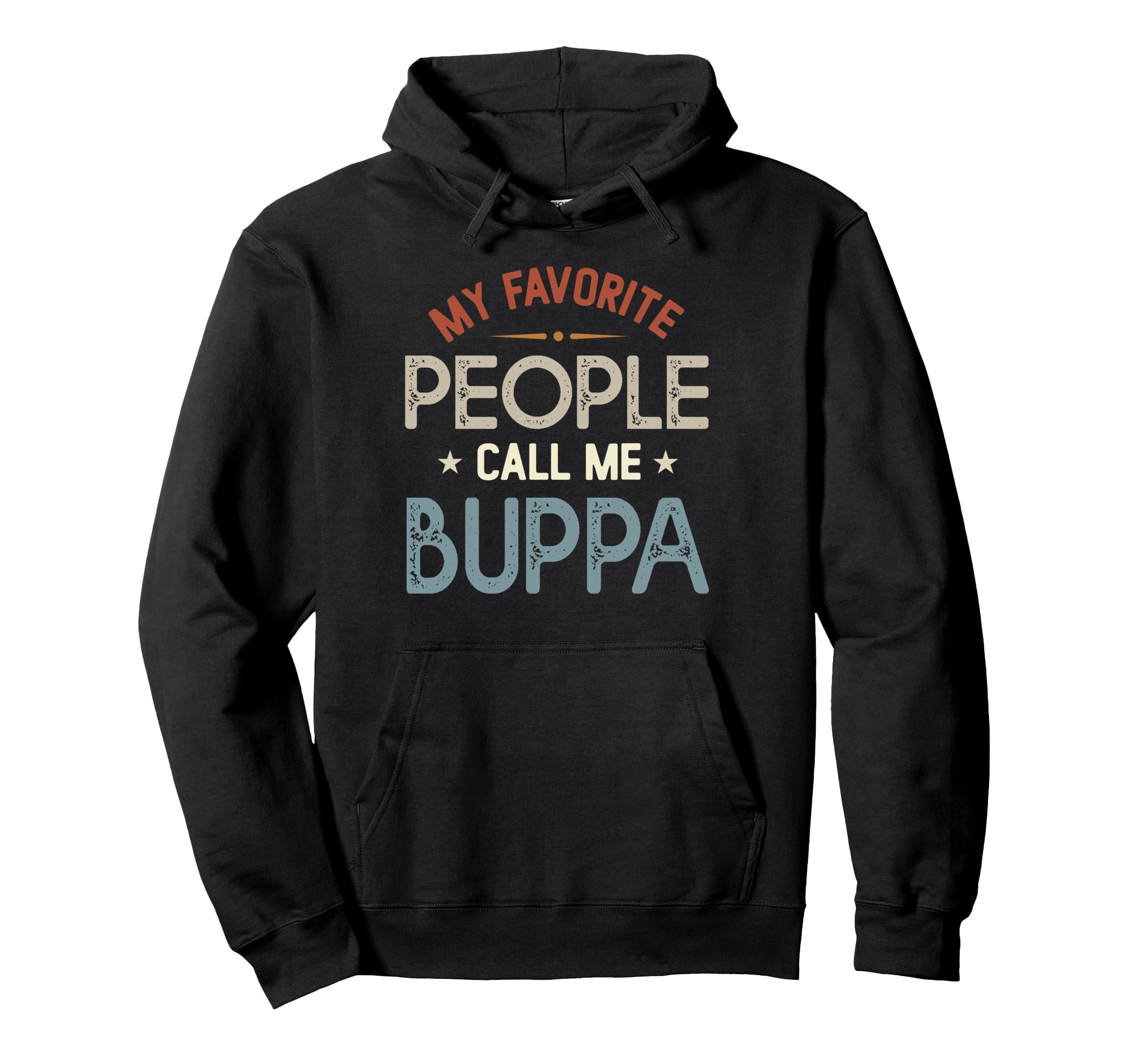 My Favorite People Call Me Buppa Hoodie - Fun Novelty Design for Adults - T-Shirt, Sweatshirt, Hoodie