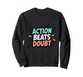Motivational Mindset Action Sweatshirt - Novelty Apparel Men Women - T-Shirt, Sweatshirt, Hoodie