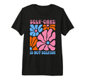 Self Care Is Not Selfish Self Care T-Shirt - Aesthetic Graphic Unisex - T-Shirt, Sweatshirt, Hoodie