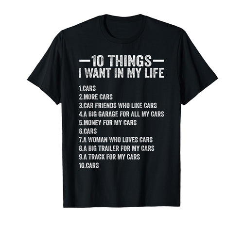 10 Things I Want My Life Cars More Cars T-Shirt - Trendy Graphic Men Women - T-Shirt, Sweatshirt, Hoodie