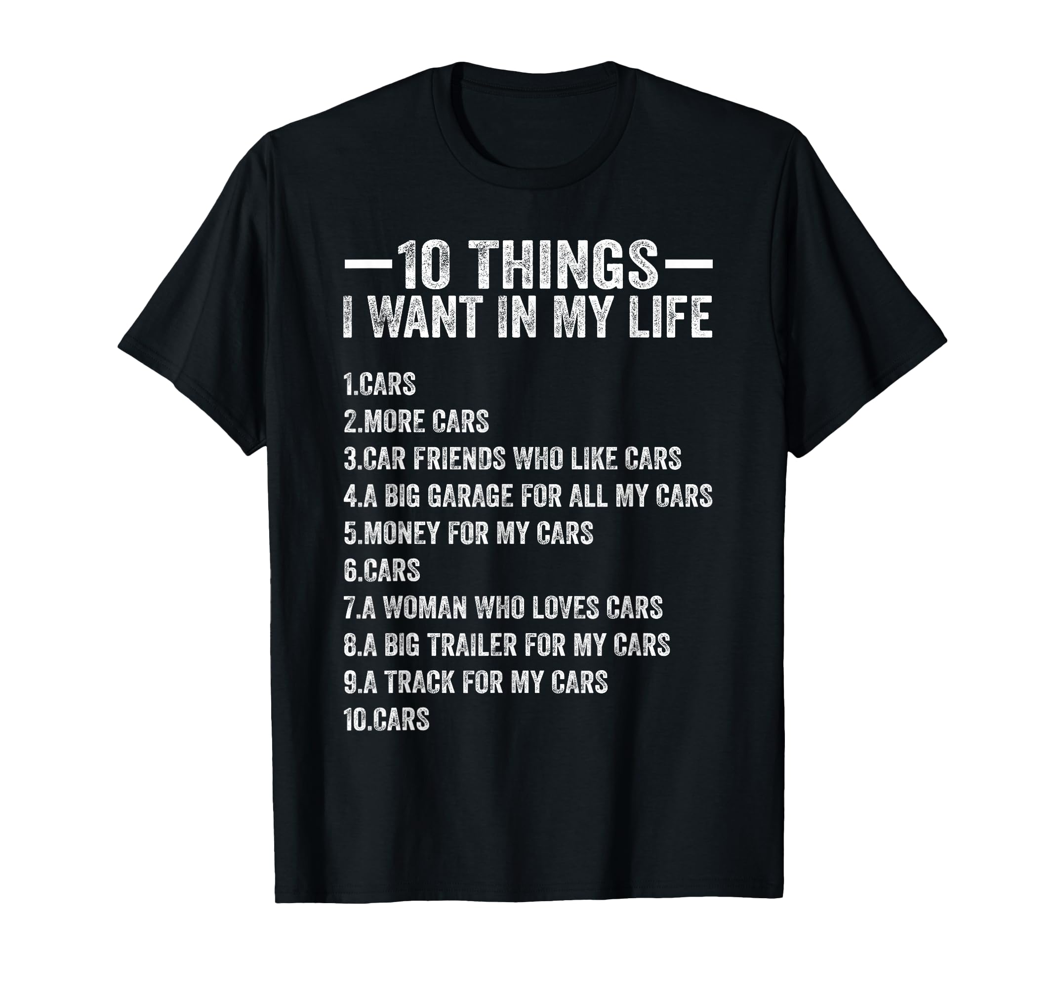 10 Things I Want My Life Cars More T-Shirt - Unique Graphic for Adults - T-Shirt, Sweatshirt, Hoodie