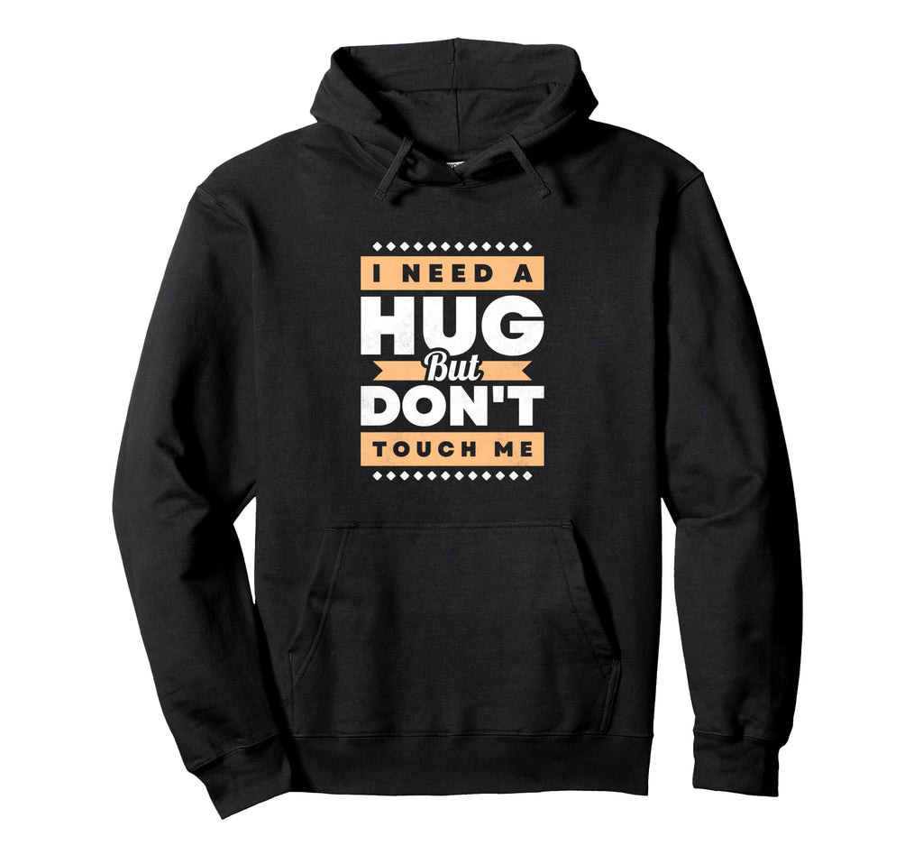 I Need Hug Bud Dont Touch Me Introvert Hoodie - Trendy Graphic Unisex - T-Shirt, Sweatshirt, Hoodie