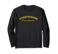 Overthinker But Not Underachiever T-Shirt - Trendy Graphic Men Women - T-Shirt, Sweatshirt, Hoodie