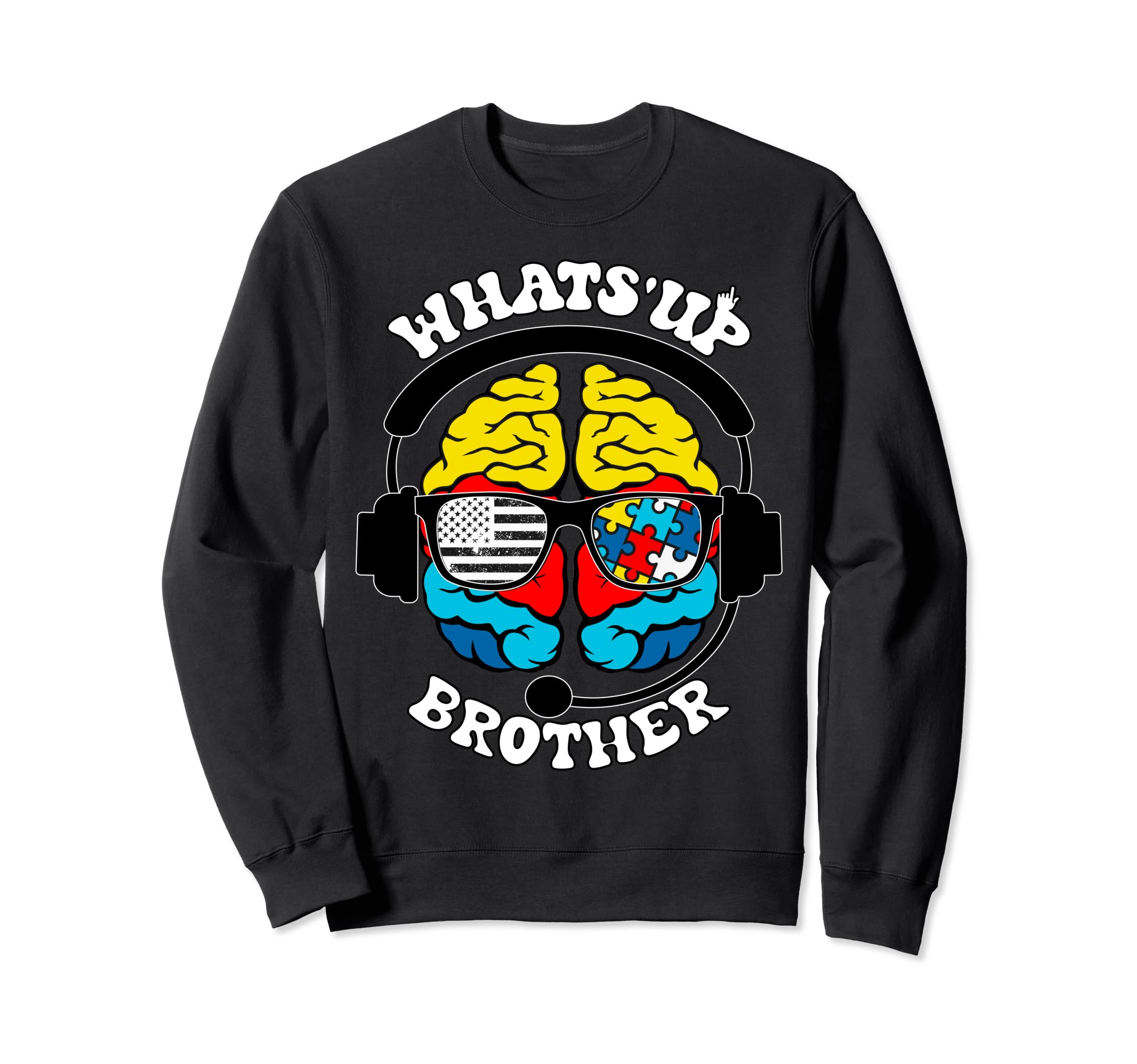 Whats Up Brother Neurodiversity Sweatshirt - Custom Art Print Unisex - T-Shirt, Sweatshirt, Hoodie