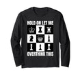 Hold Let Me Overthink This Chess T-Shirt - Novelty Apparel Men Women - T-Shirt, Sweatshirt, Hoodie