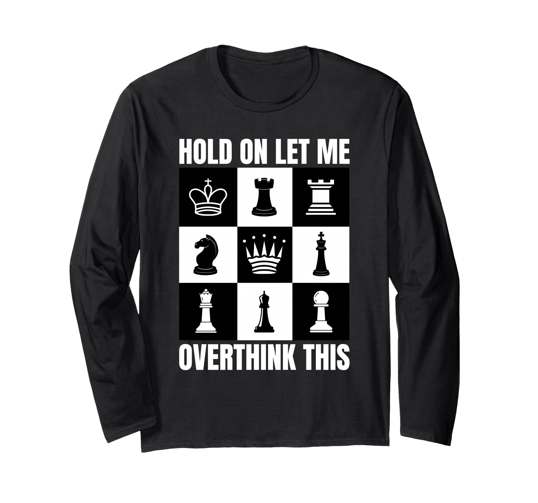 Hold Let Me Overthink This Chess T-Shirt - Novelty Apparel Men Women - T-Shirt, Sweatshirt, Hoodie