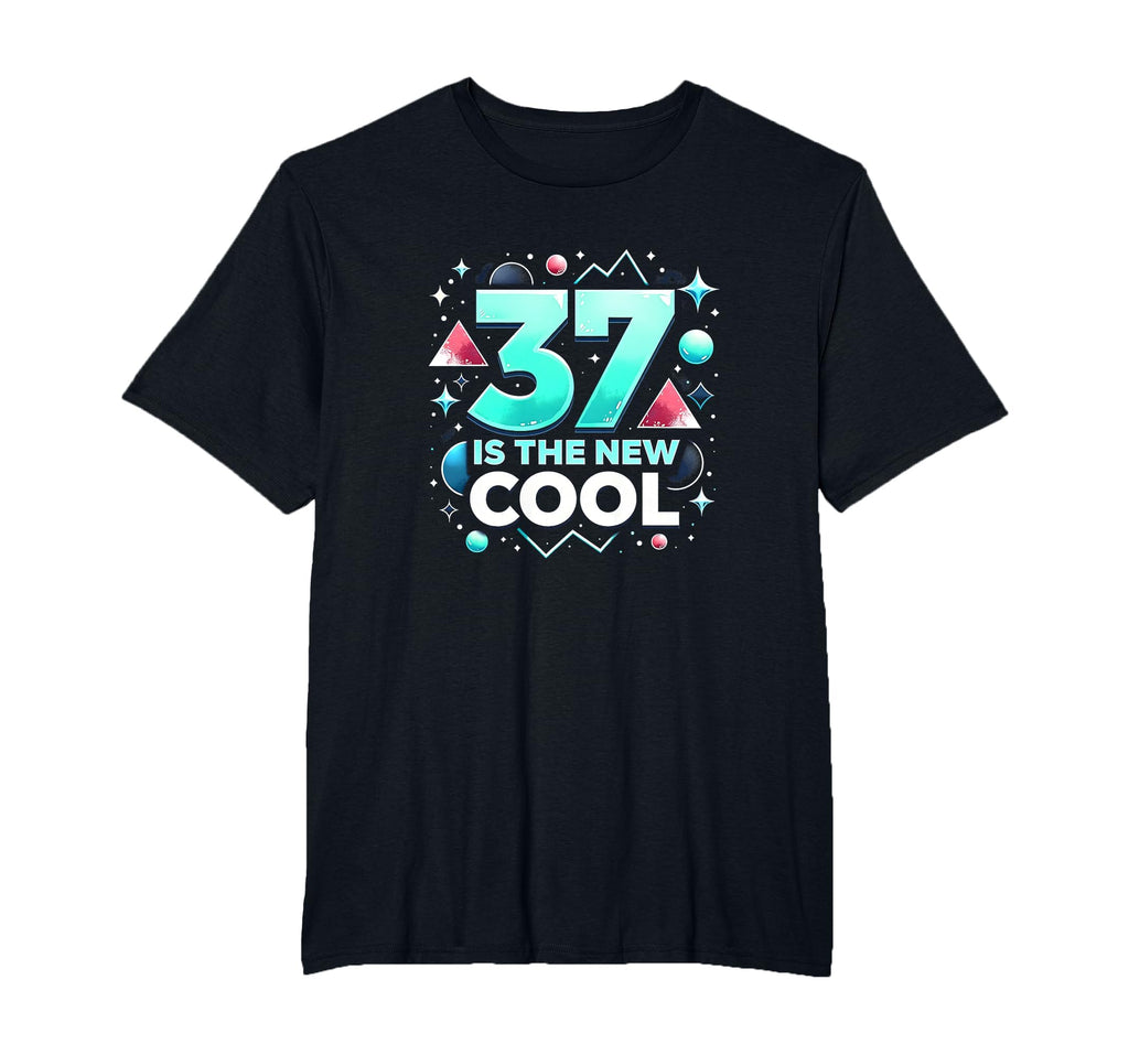 Birthday Gift 37 Is New Typography T-Shirt - Novelty Apparel for Adults - T-Shirt, Sweatshirt, Hoodie