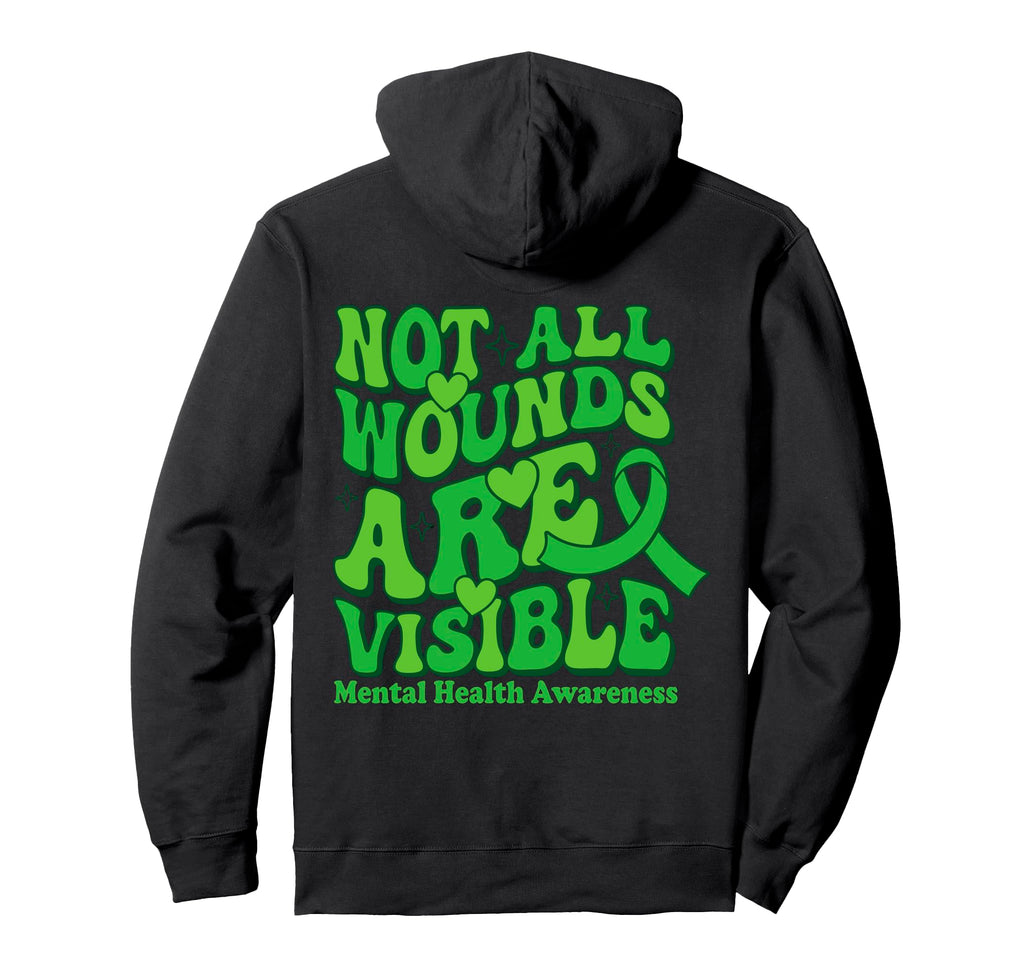 Mental Health Not All Wounds Visible Hoodie - Casual Everyday Wear Unisex - T-Shirt, Sweatshirt, Hoodie