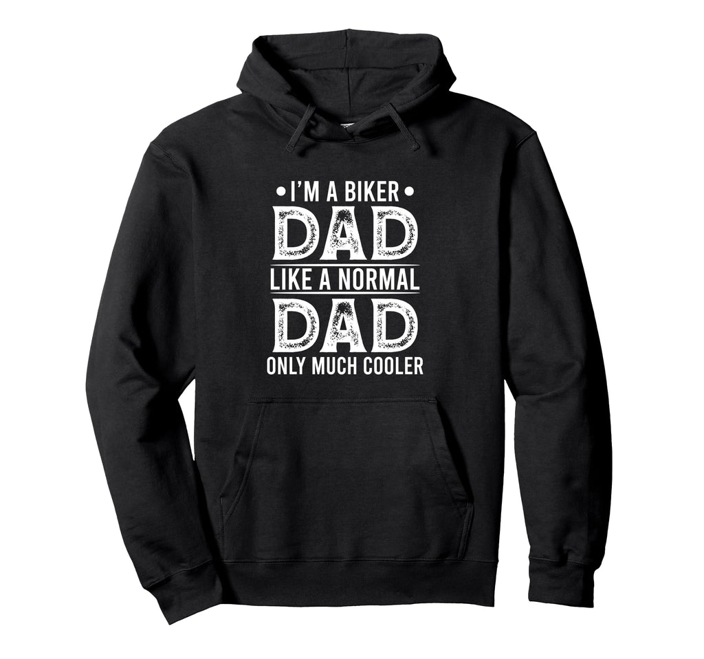 Im Biker Dad Like Normal Dad Only Much Hoodie - Aesthetic Graphic Unisex - T-Shirt, Sweatshirt, Hoodie
