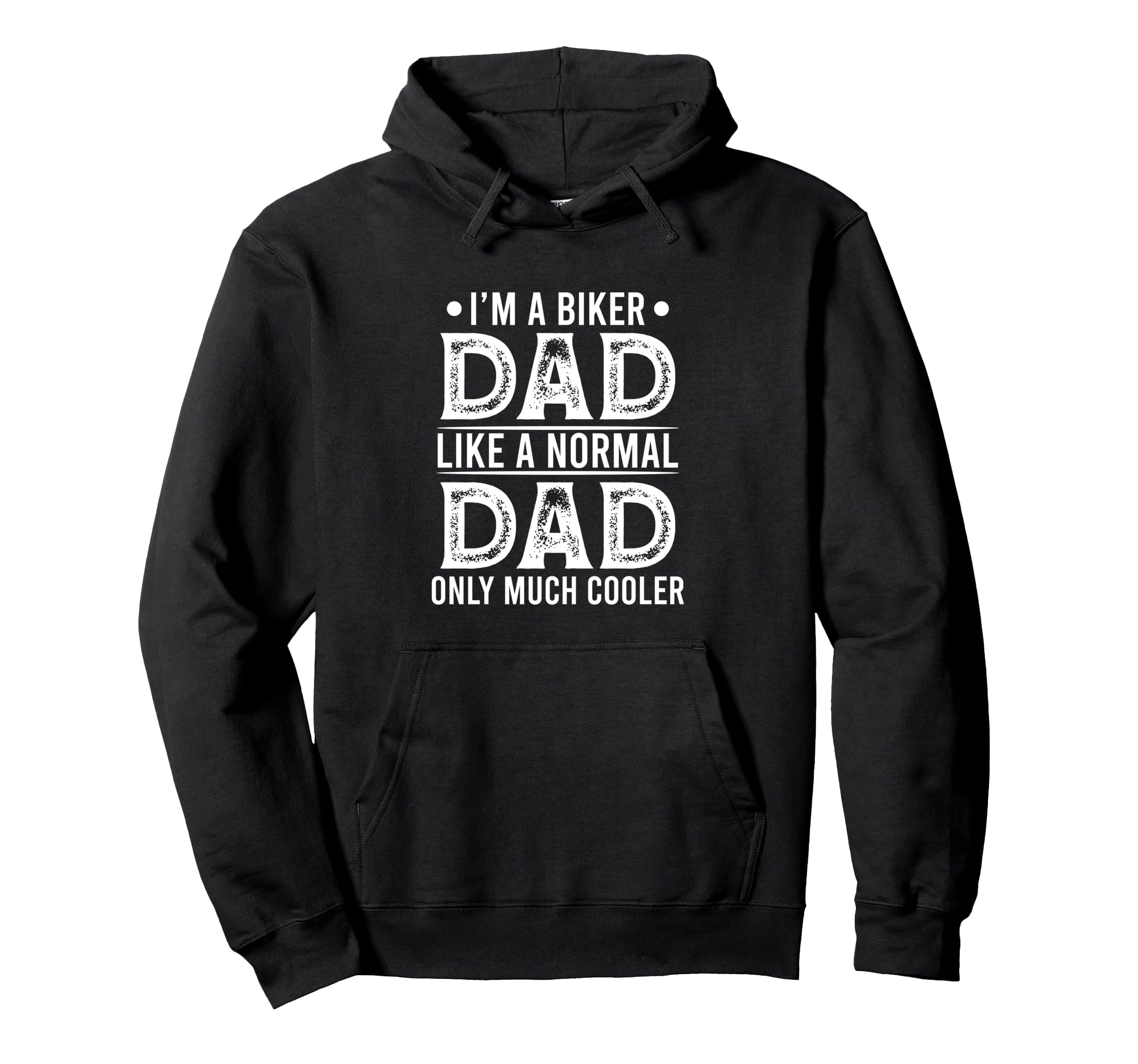 Im Biker Dad Like Normal Dad Only Much Hoodie - Aesthetic Graphic Unisex - T-Shirt, Sweatshirt, Hoodie