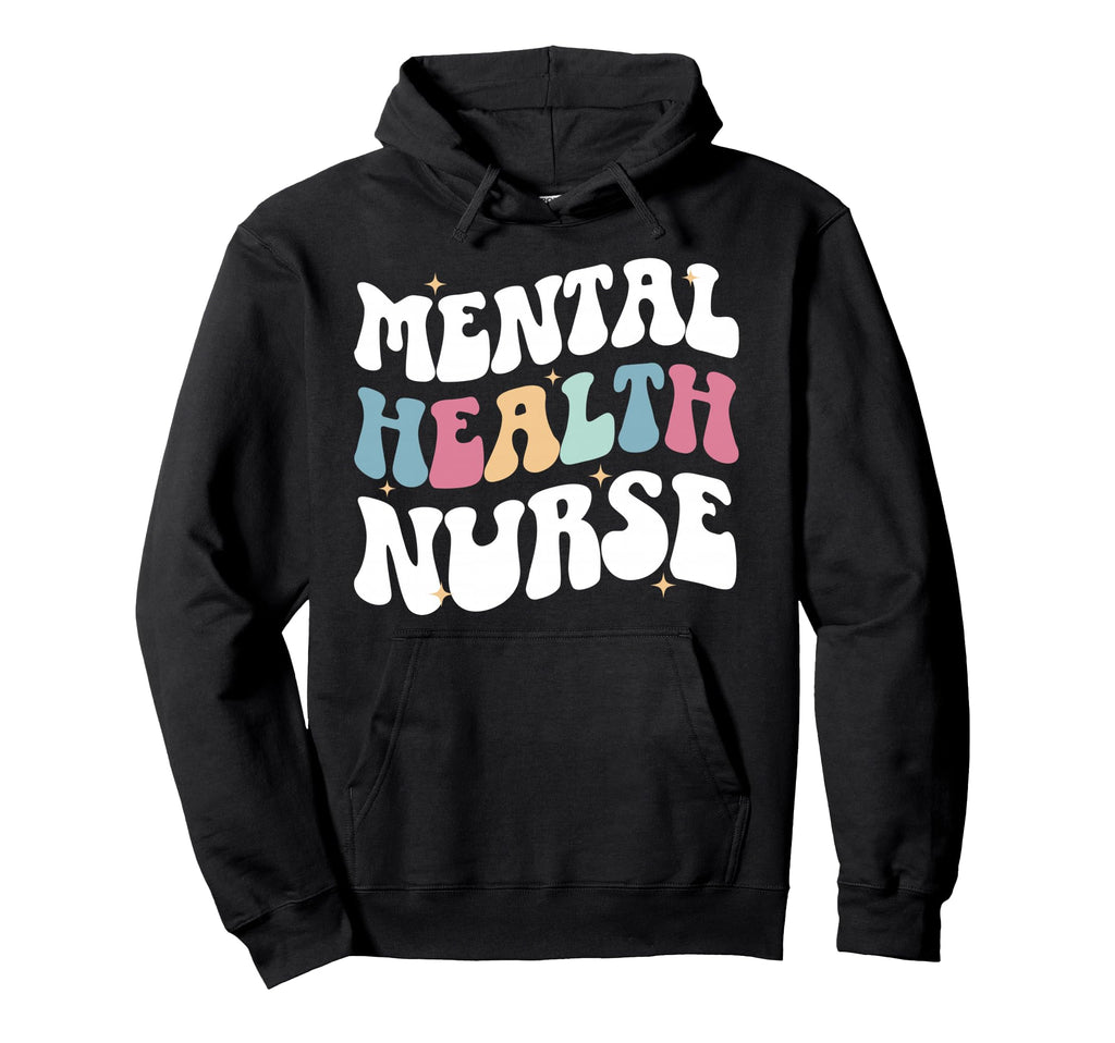 Mental Health Nurse Groovy Mental Hoodie - Novelty Apparel Men Women - T-Shirt, Sweatshirt, Hoodie