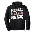 Mental Health Nurse Groovy Mental Hoodie - Novelty Apparel Men Women - T-Shirt, Sweatshirt, Hoodie