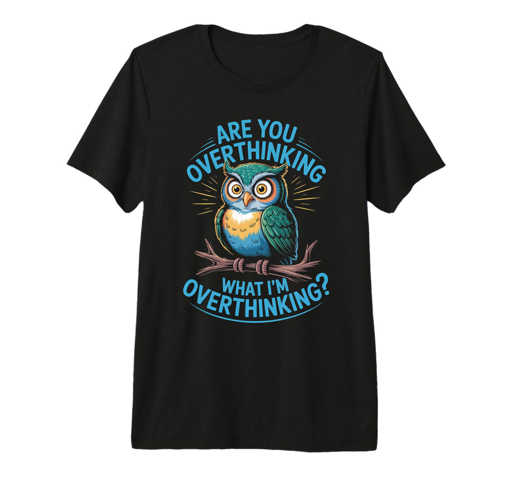 Funny Overthinking Owl Anxiety T-Shirt - Streetwear Style for Adults - T-Shirt, Sweatshirt, Hoodie