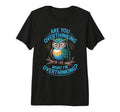 Funny Overthinking Owl Anxiety T-Shirt - Streetwear Style for Adults - T-Shirt, Sweatshirt, Hoodie