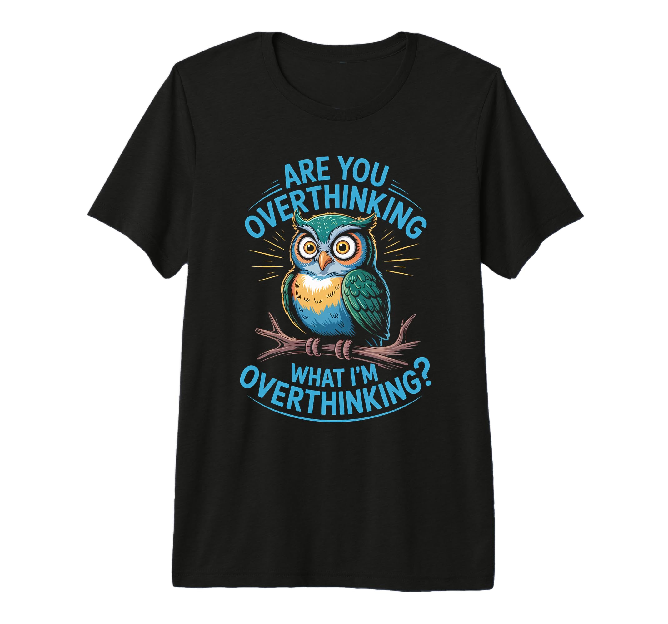 Funny Overthinking Owl Anxiety T-Shirt - Streetwear Style for Adults - T-Shirt, Sweatshirt, Hoodie