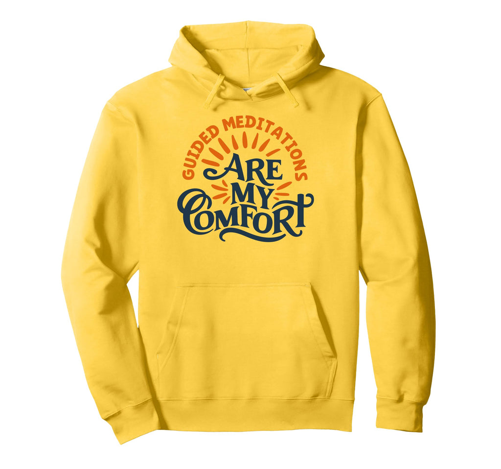 Guided Meditations Are My Comfort Hoodie - Custom Art Print for Adults - T-Shirt, Sweatshirt, Hoodie