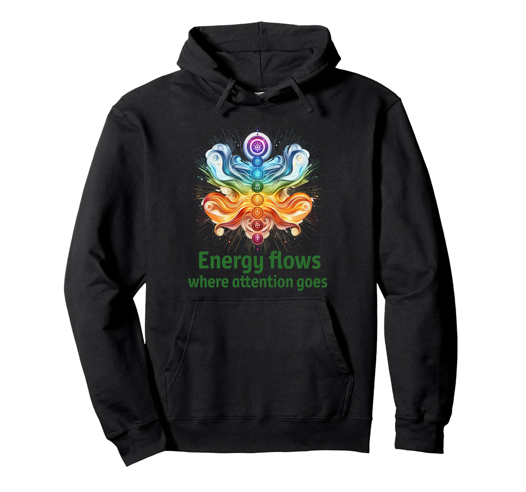 Energy Flows Where Attention Goes Focus Hoodie - Unique Graphic Men Women - T-Shirt, Sweatshirt, Hoodie