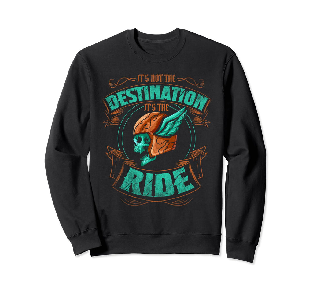 Its Not Destination Its Ride Sweatshirt - Fun Novelty Design for Adults - T-Shirt, Sweatshirt, Hoodie