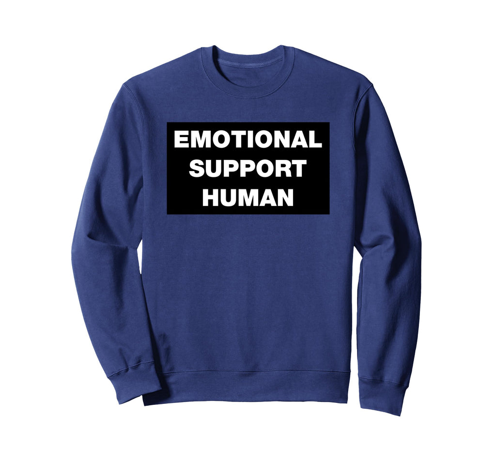 Emotional Support Human Funny Sarcastic Sweatshirt - Unique Graphic Unisex - T-Shirt, Sweatshirt, Hoodie