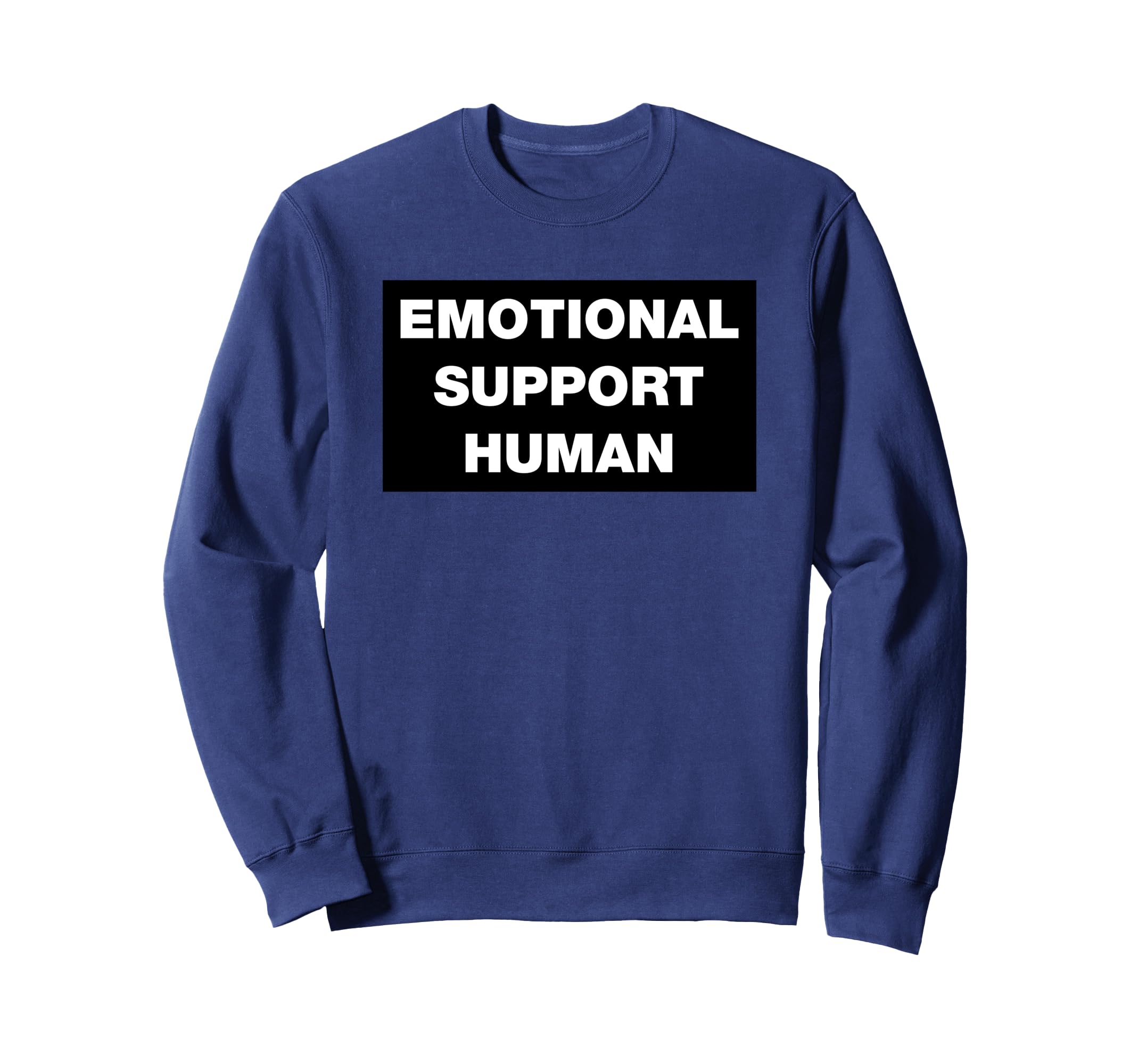 Emotional Support Human Funny Sarcastic Sweatshirt - Unique Graphic Unisex - T-Shirt, Sweatshirt, Hoodie