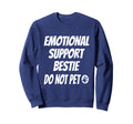 Emotional Support Bestie Best Sweatshirt - Trendy Graphic for Adults - T-Shirt, Sweatshirt, Hoodie