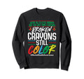 Broken Crayons Still Color Mental Sweatshirt - Unique Graphic for Adults - T-Shirt, Sweatshirt, Hoodie