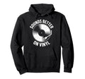 Sounds Better Vinyl Record Player Hoodie - Casual Everyday Wear for Adults - T-Shirt, Sweatshirt, Hoodie