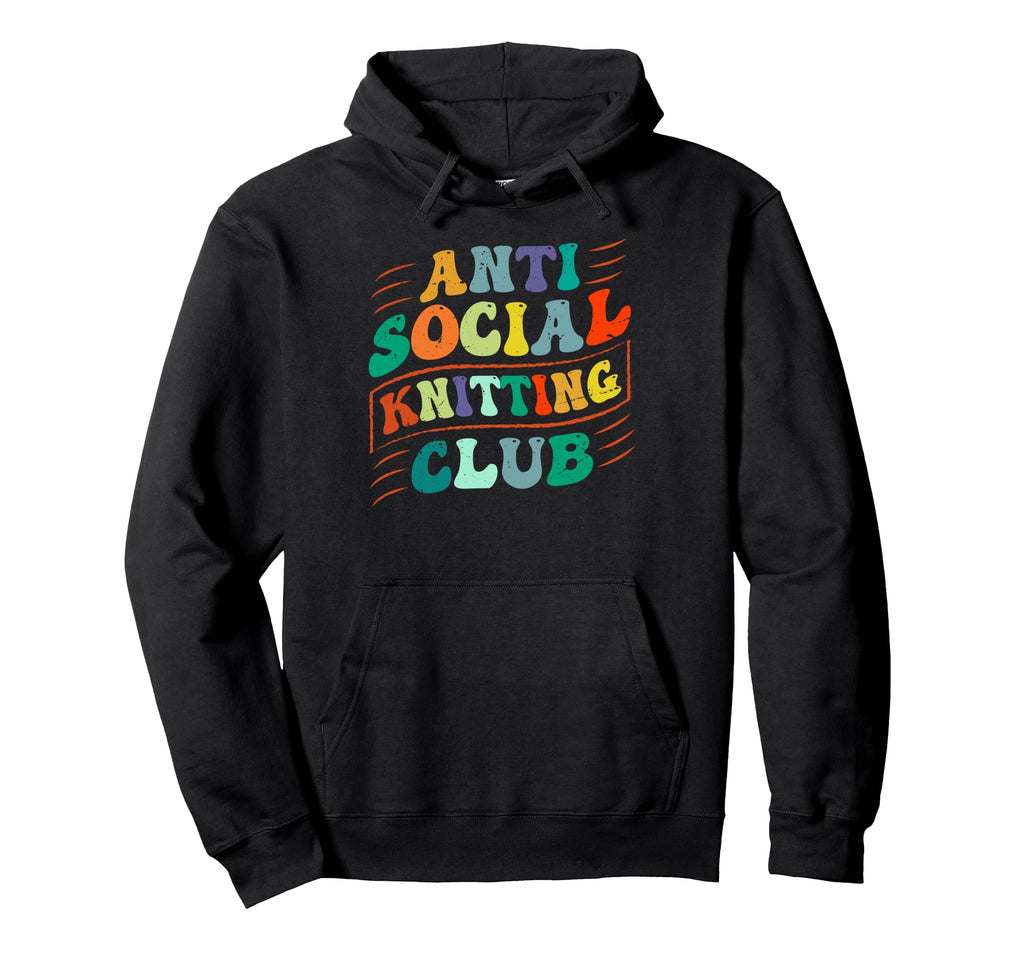Anti Social Knitting Club Funny Hoodie - Novelty Apparel for Adults - T-Shirt, Sweatshirt, Hoodie