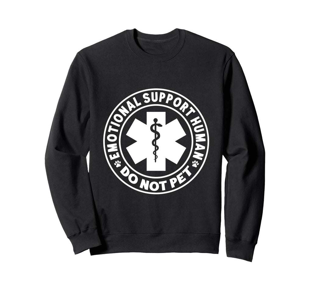 Funny Emotional Support Human Do Not Sweatshirt - Trendy Graphic Unisex - T-Shirt, Sweatshirt, Hoodie