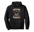 Healing Is Radical Self Care As Hoodie - Fun Novelty Design for Adults - T-Shirt, Sweatshirt, Hoodie