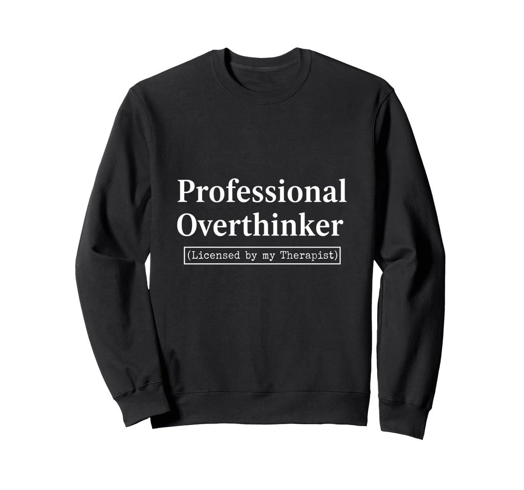 Professional Overthinker Licensed My Sweatshirt - Minimalist Print Unisex - T-Shirt, Sweatshirt, Hoodie