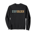 Stay Golden Distressed Typography Sweatshirt - Streetwear Style for Adults - T-Shirt, Sweatshirt, Hoodie