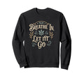 Yoga Meditation Breath And Let It Sweatshirt - Minimalist Print for Adults - T-Shirt, Sweatshirt, Hoodie