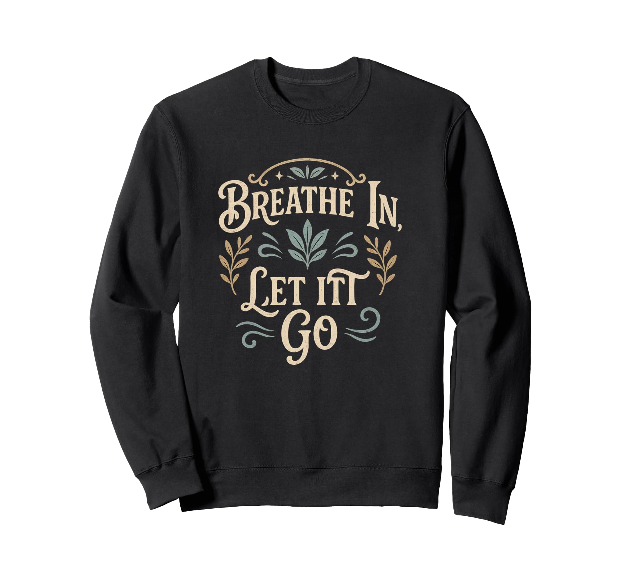 Yoga Meditation Breath And Let It Sweatshirt - Minimalist Print for Adults - T-Shirt, Sweatshirt, Hoodie
