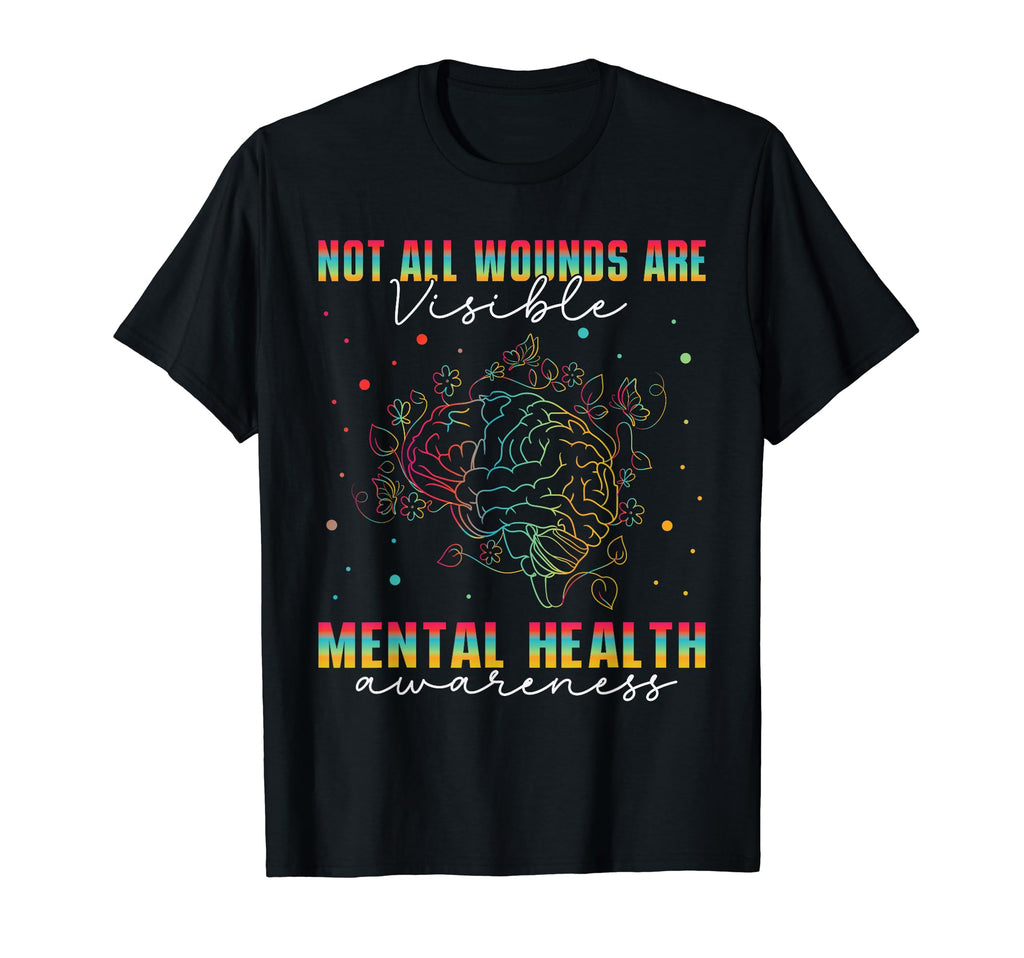 Not All Wounds Are Visible Mental Health T-Shirt - Trendy Graphic Unisex - T-Shirt, Sweatshirt, Hoodie