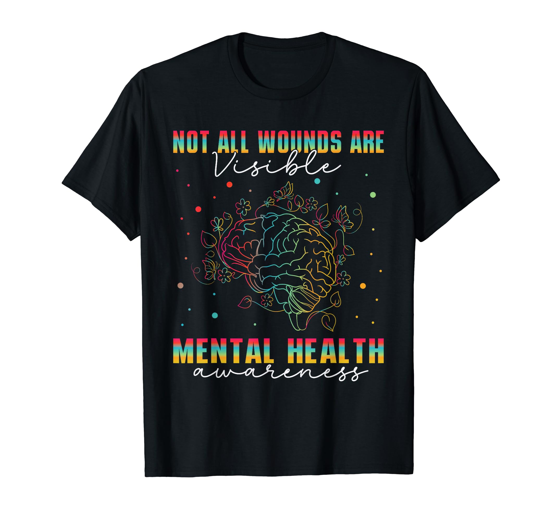 Not All Wounds Are Visible Mental Health T-Shirt - Trendy Graphic Unisex - T-Shirt, Sweatshirt, Hoodie