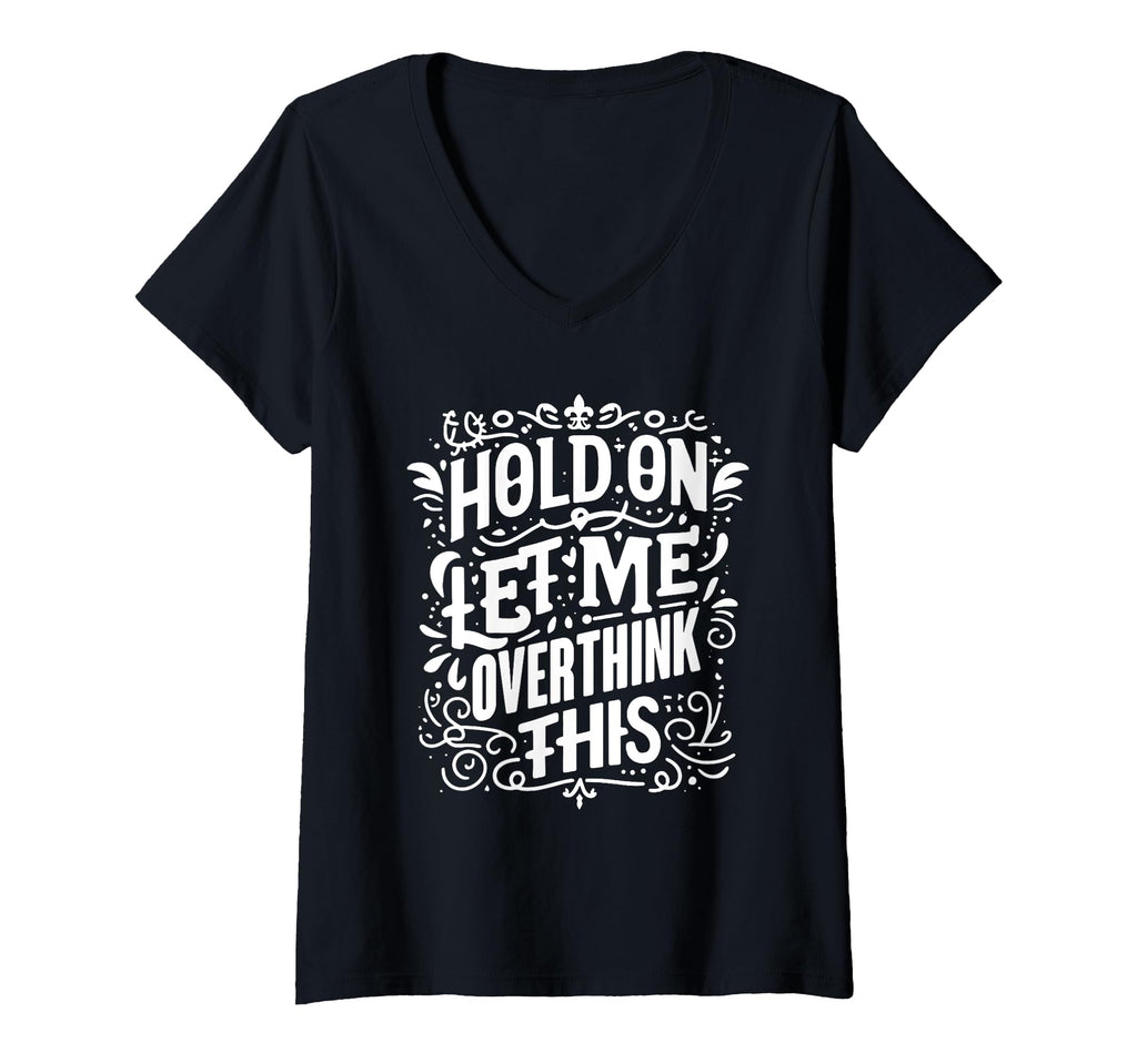 Womens Overthinker Funny Overthink V Neck T-Shirt - Unique Graphic Unisex - T-Shirt, Sweatshirt, Hoodie