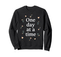 One Day Time Inspirational Sweatshirt - Novelty Apparel Men Women - T-Shirt, Sweatshirt, Hoodie