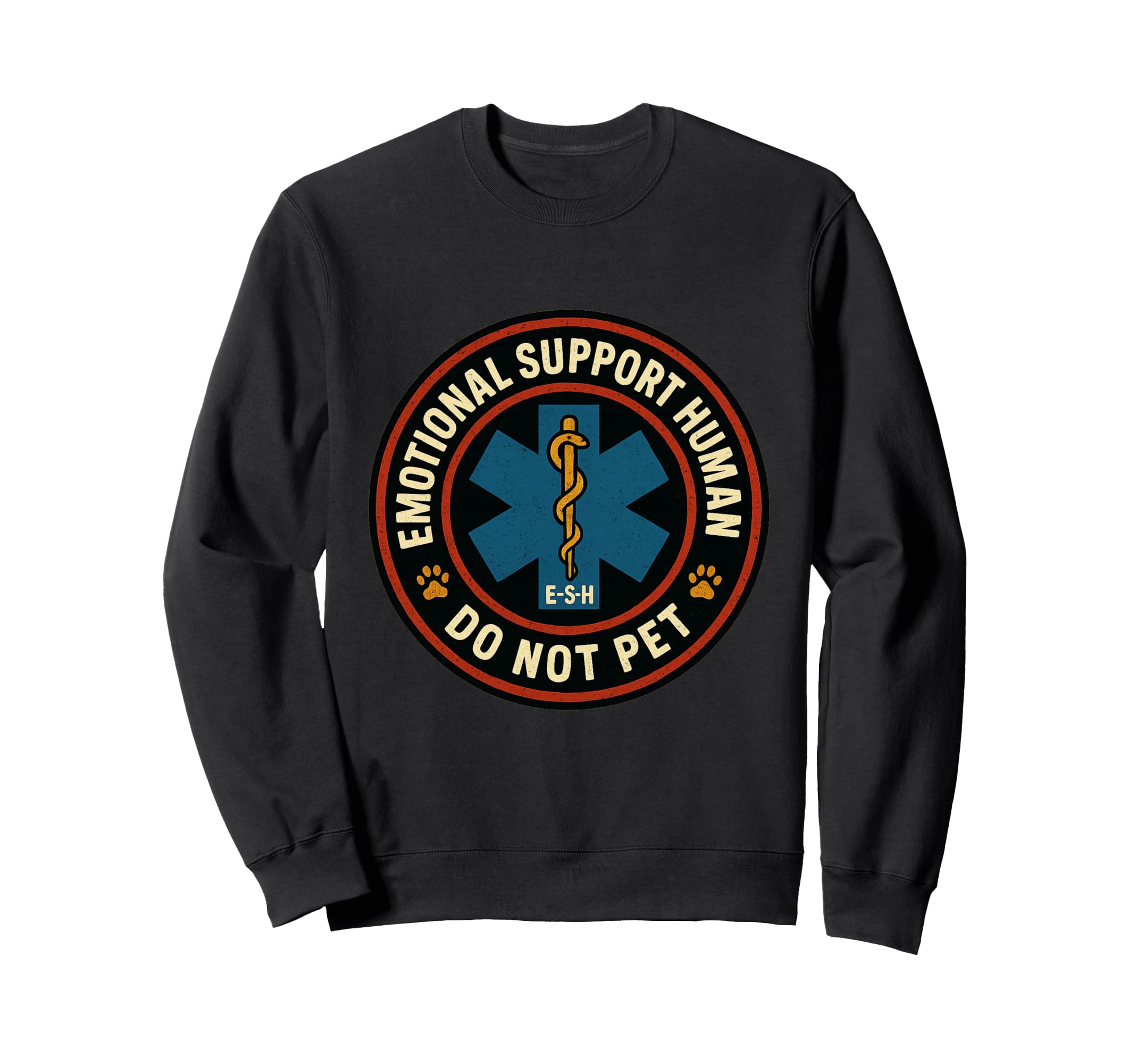 Emotional Support Human Do Not Pet Sweatshirt - Unique Graphic Unisex - T-Shirt, Sweatshirt, Hoodie