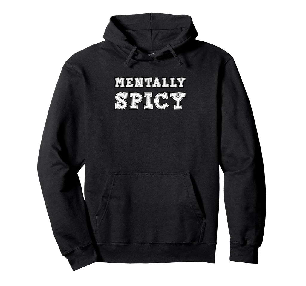 Mentally Spicy Chaotic Mindset Hoodie - Trendy Graphic for Adults - T-Shirt, Sweatshirt, Hoodie