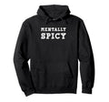 Mentally Spicy Chaotic Mindset Hoodie - Trendy Graphic for Adults - T-Shirt, Sweatshirt, Hoodie